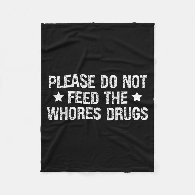 Please Do Not Feed The S Drugs Funny Joke Distress Fleecefilt (Framsidan)