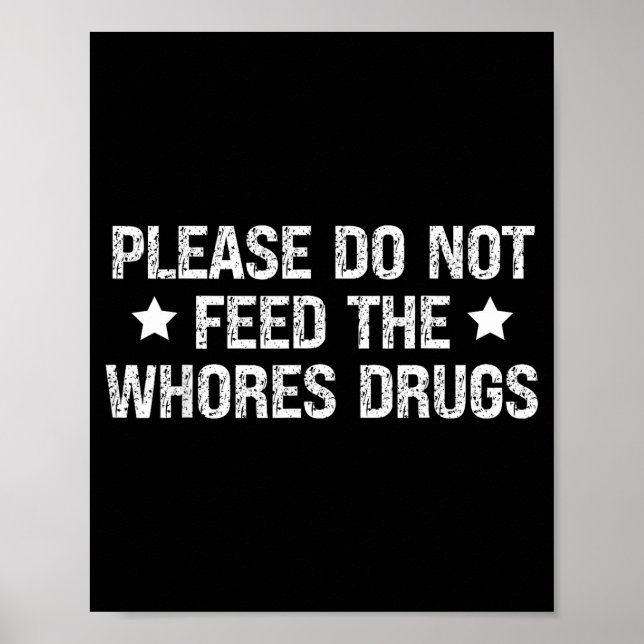 Please Do Not Feed The S Drugs Funny Joke Distress Poster (Framsidan)
