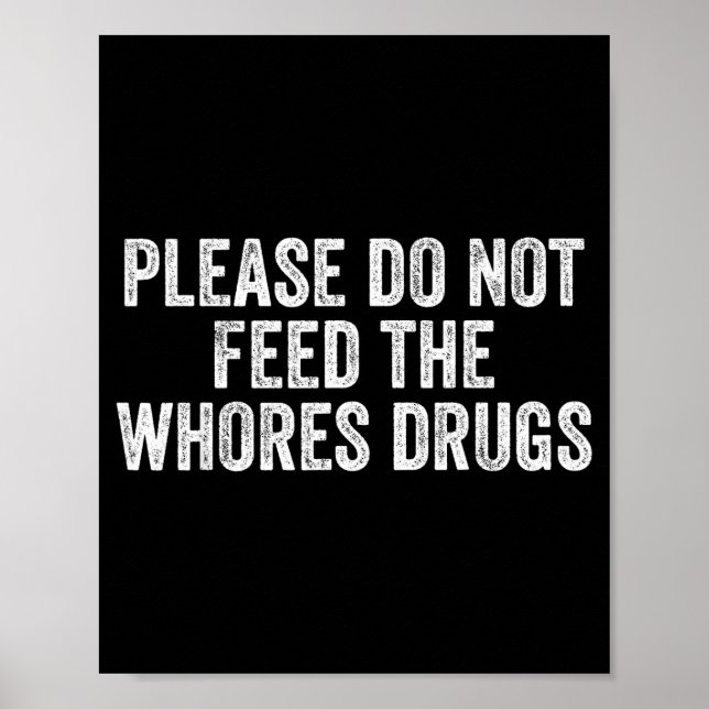 Please Do Not Feed The S Drugs Funny Joke Distress Poster (Framsidan)