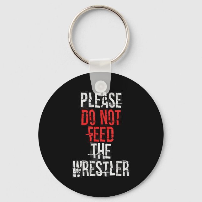 Please Do Not Feed The Wrestler - Wrestling  Nyckelring (Framsida)