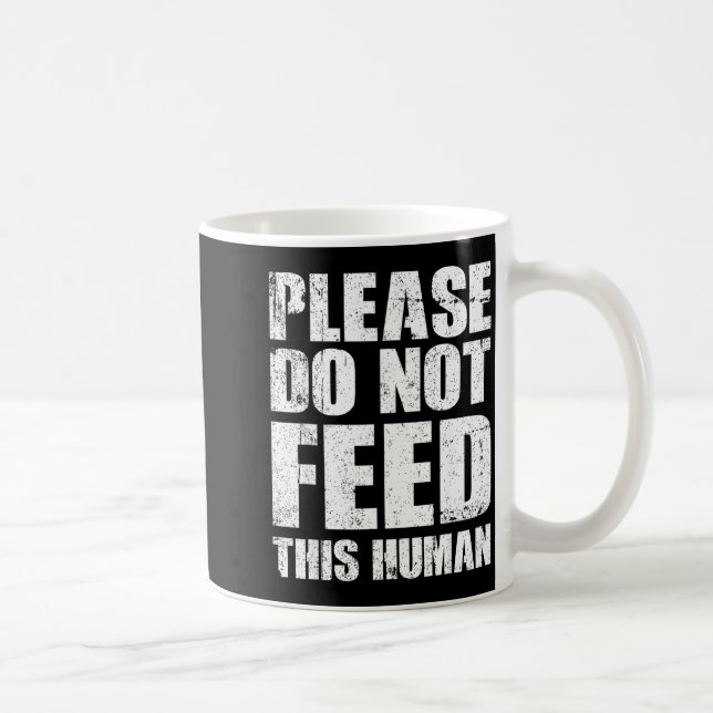 Please Do Not Feed This Human  Kaffemugg (Höger)