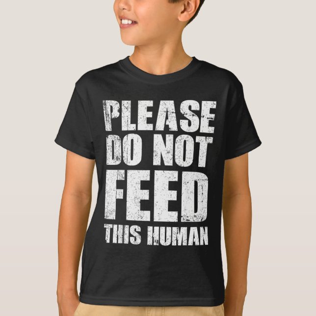 Please Do Not Feed This Human  T Shirt (Framsida)