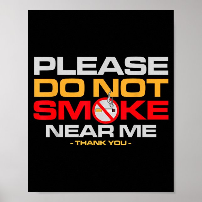 Please Do Not Smoke Near Me Thank You  Poster (Framsidan)