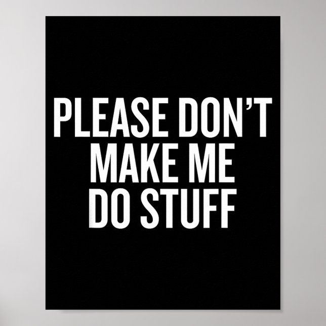 Please Don’t Make Me Do Stuff Lazy Teen Sarcasm Fu Poster (Framsidan)