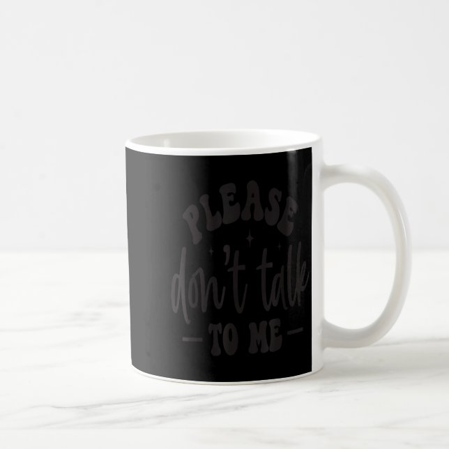 Please Don’t Talk To Me, Funny Sarcastic Quotes  Kaffemugg (Höger)
