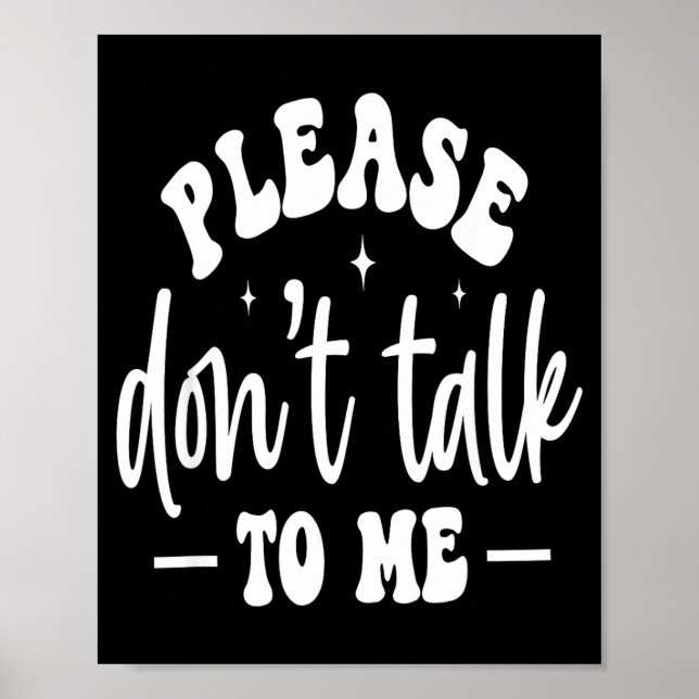 Please Don’t Talk To Me, Funny Sarcastic Quotes  Poster (Framsidan)