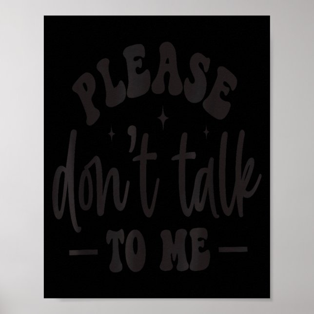 Please Don’t Talk To Me, Funny Sarcastic Quotes  Poster (Framsidan)