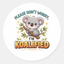 PLEASE DON’T WORRY, I’M KOALIFIED – Funny Doctor Runt Klistermärke