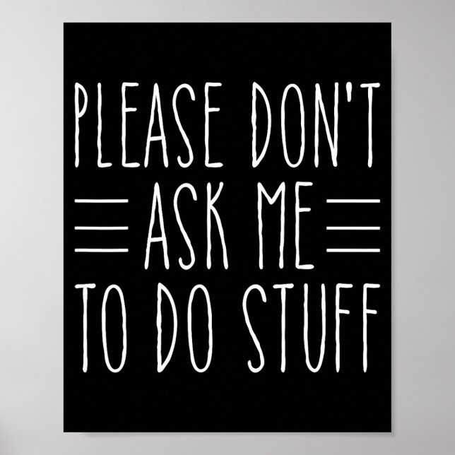 Please Don't Ask Me To Do Stuff Funny Sarcasm Quot Poster (Framsidan)