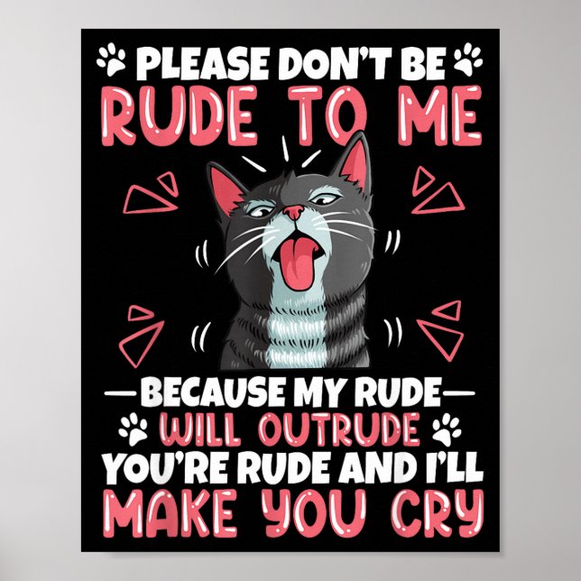 Please Dont Be Rude To Me Cat Lover Funny Tounge O Poster (Framsidan)