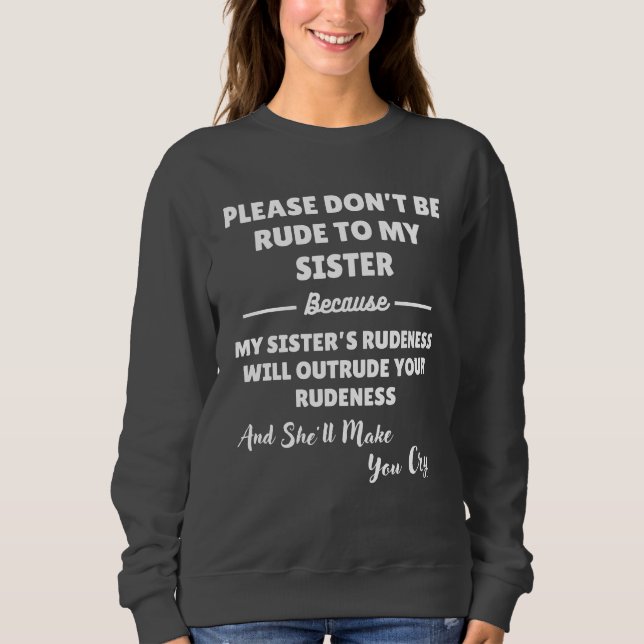 Please Don't Be Rude To My Sister  T Shirt (Framsida)