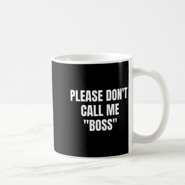 Please Don't Call Me Boss Funny  Kaffemugg (Höger)