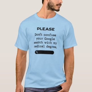 Please Don't confuse your Google Search T Shirt