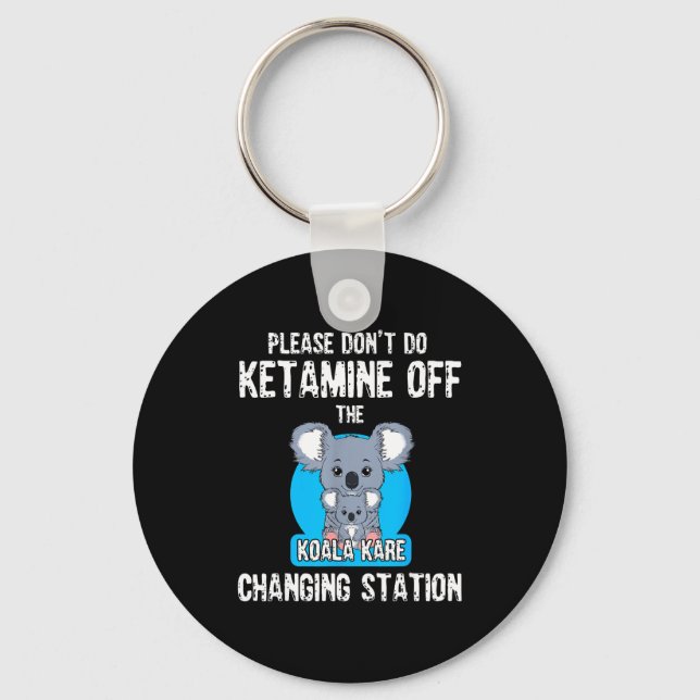 Please Don't Do Ketamine Off The Koala Kare Changi Nyckelring (Framsida)