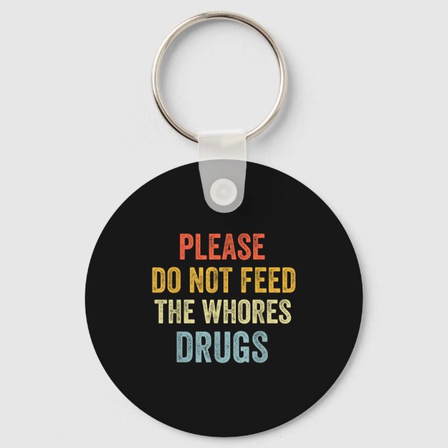Please Don't Feed The S Drugs  Nyckelring (Framsida)
