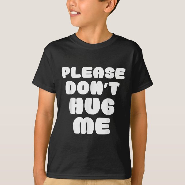 Please Don't Hug Me Funny  T Shirt (Framsida)