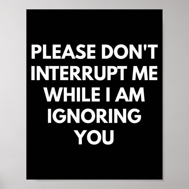 Please Don't Interrupt Me While I Am Ignoring You  Poster (Framsidan)