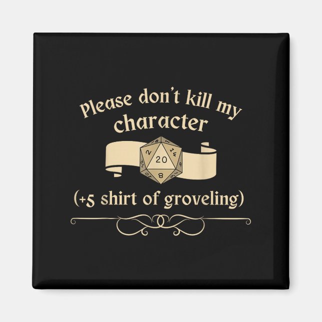 Please Don't Kill My Character +5 Shir Of Grovelin Magnet (Framsidan)