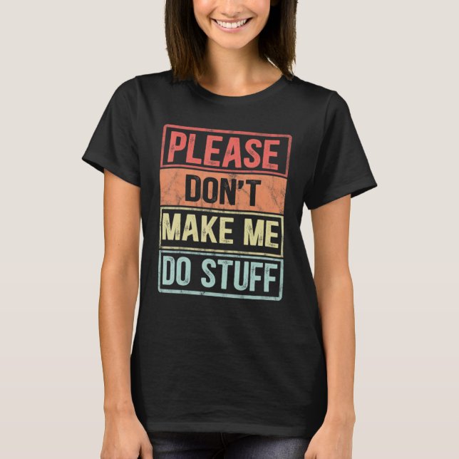Please Don't Make Me Do Stuff For Lazy Teenager T Shirt (Framsida)