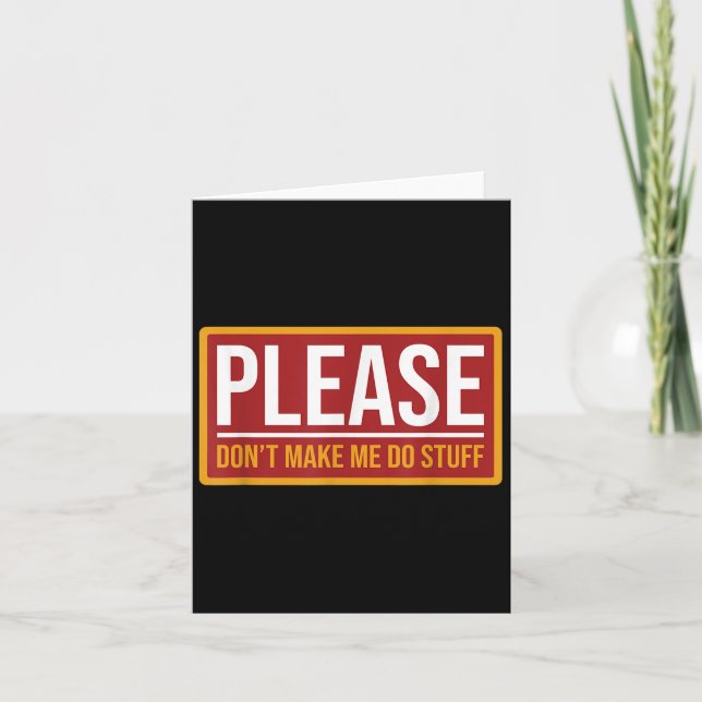 Please Don't Make Me Do Stuff Funny Quotes Sarcast Kort (Framsida)