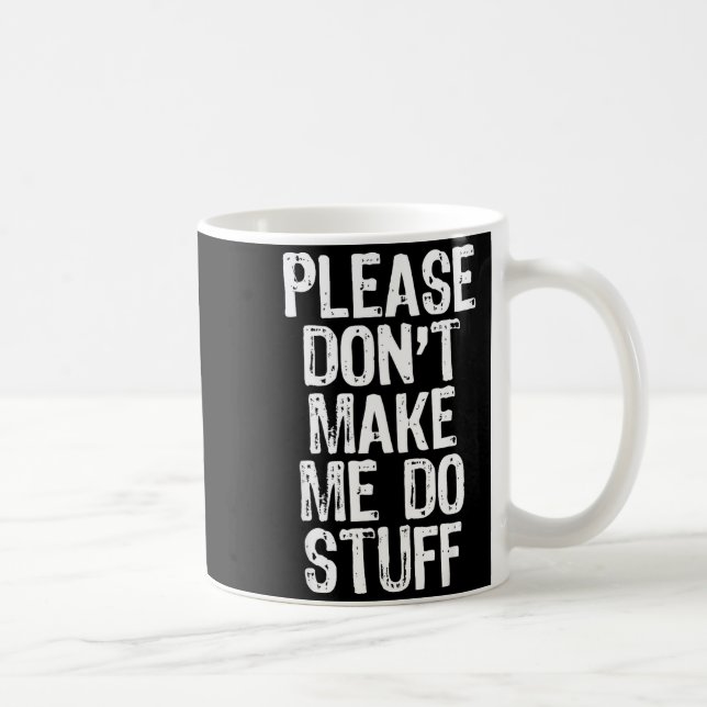 Please Don't Make Me Do Stuff Lazy Funny  Kaffemugg (Höger)