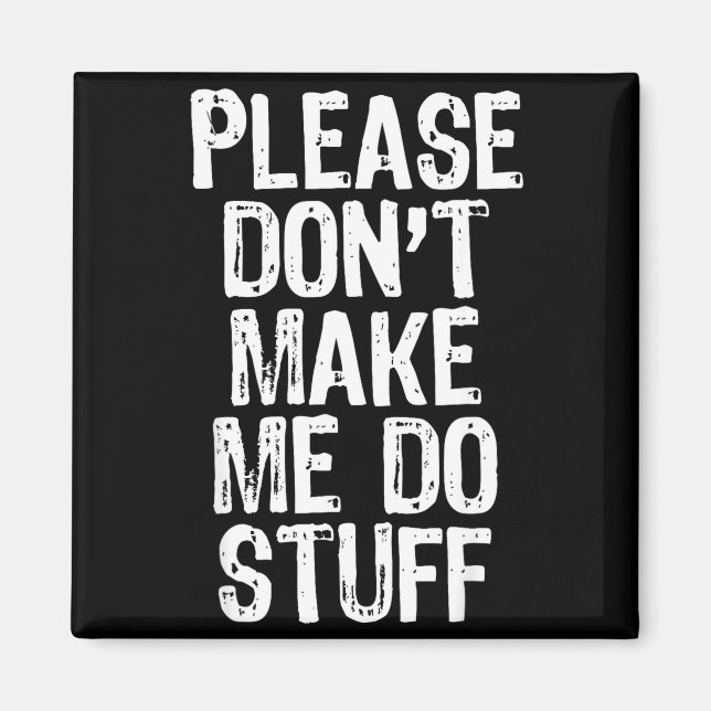Please Don't Make Me Do Stuff Lazy Funny  Magnet (Framsidan)