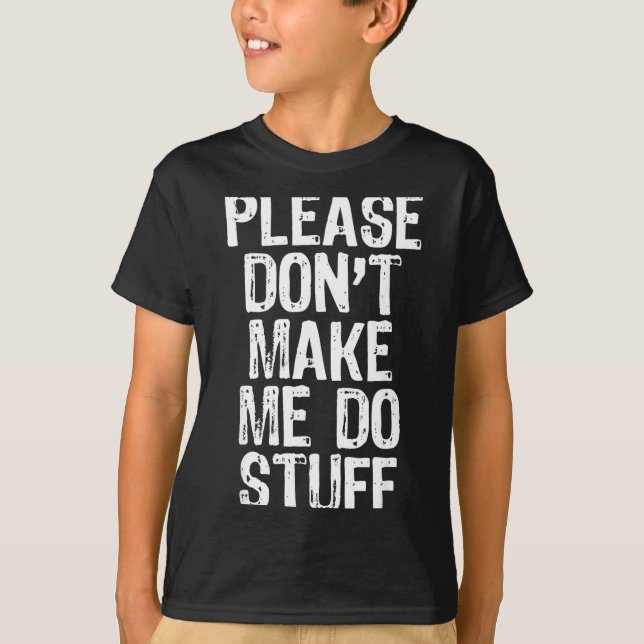 Please Don't Make Me Do Stuff Lazy Funny  T Shirt (Framsida)