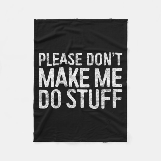 Please Don't Make Me Do Stuff Shirt Adult Kids Laz Fleecefilt (Framsidan)