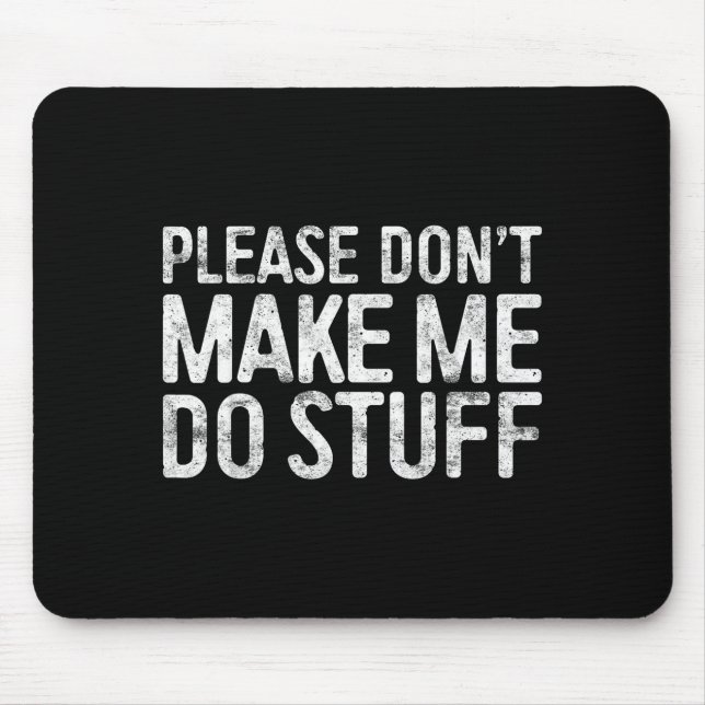Please Don't Make Me Do Stuff Shirt Adult Kids Laz Musmatta (Framsidan)