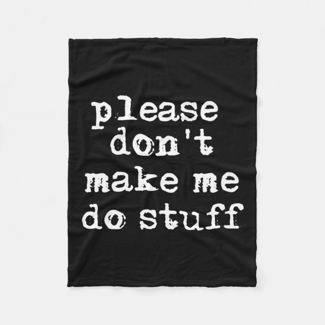 Please Don't Make Me Do Stuff Shirt, Funny Teen  Fleecefilt (Framsidan)