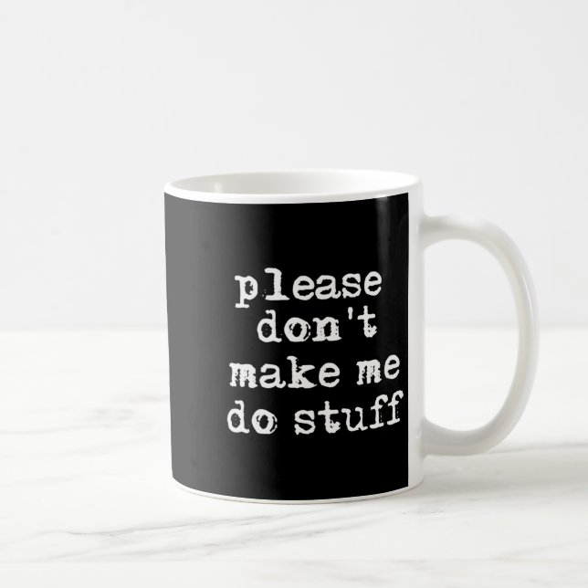 Please Don't Make Me Do Stuff Shirt, Funny Teen  Kaffemugg (Höger)
