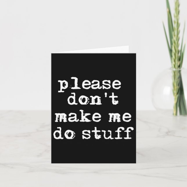 Please Don't Make Me Do Stuff Shirt, Funny Teen  Kort (Framsida)