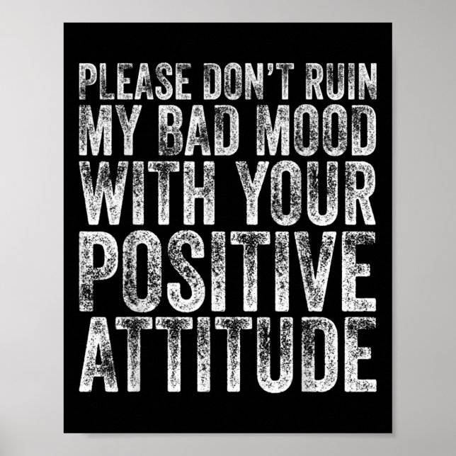 Please Don't Ruin My Bad Mood With Your Sitive Mot Poster (Framsidan)