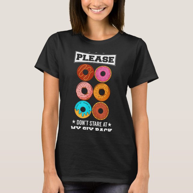 Please Don't Stare At My Six Pack Donut  T Shirt (Framsida)