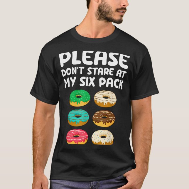 Please Don't Stare At My Six Pack Donuts Abs Funny T Shirt (Framsida)