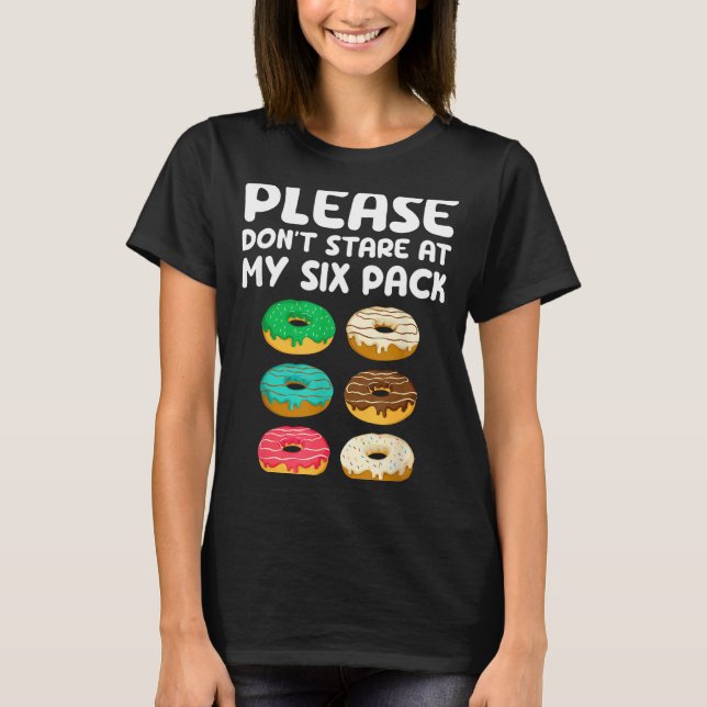 Please Don't Stare At My Six Pack Donuts Abs Funny T Shirt (Framsida)