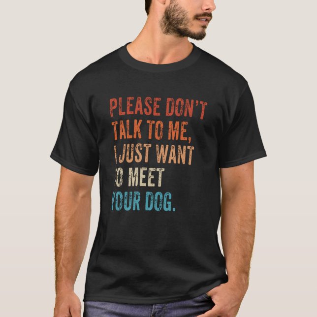 Please Don't Talk  Dog  Dog Mom Dad Dog Enthusiast T Shirt (Framsida)
