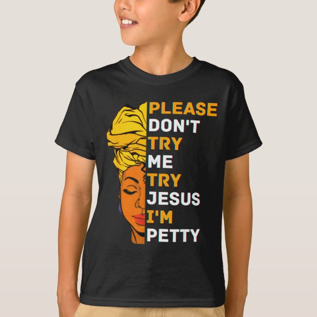 Please Don't Try Me Try Jesus Black Girl Magic Mel T Shirt (Framsida)