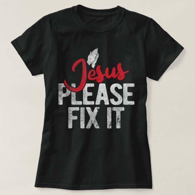 Please Fix It Christian Religious Jesus T-Shirt (Design framsida)