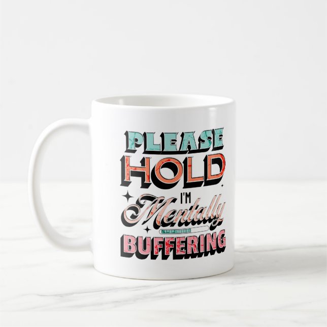 Please Hold I'm Mentally Buffering Mental Health Kaffemugg (Vänster)