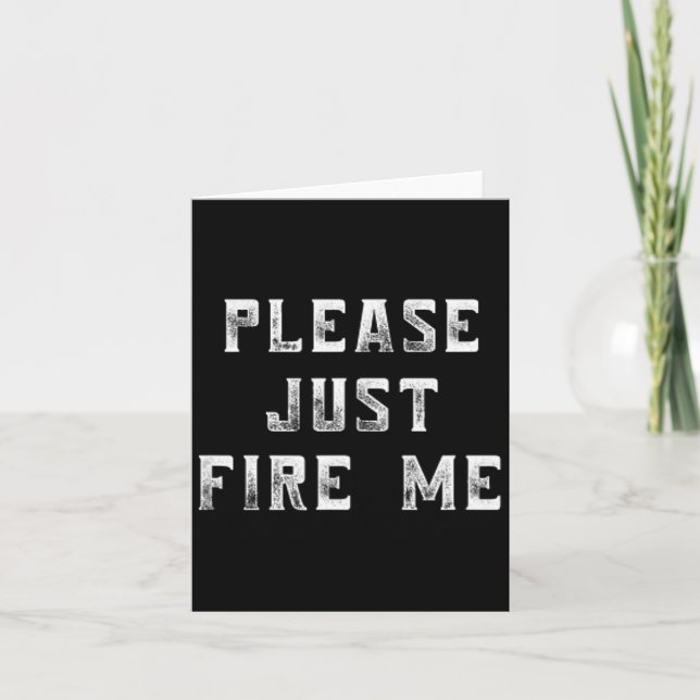Please Just Fire Me Funny Working Job Quote Saying Kort (Framsida)
