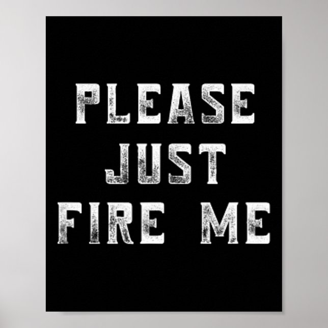 Please Just Fire Me Funny Working Job Quote Saying Poster (Framsidan)