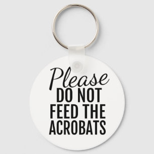 Please matar inte akrobaterna knäppas Keychain Nyckelring