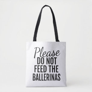 Please matar inte ballerinasna som totot hänger tygkasse