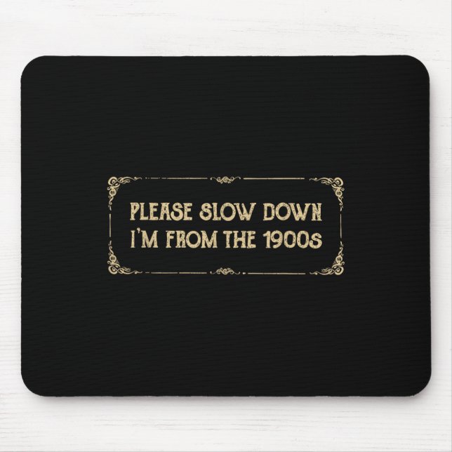 Please Slow Down I'm From The 1900s Funny Quote Vi Musmatta (Framsidan)