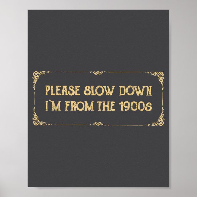 Please Slow Down I'm From The 1900s Funny Quote Vi Poster (Framsidan)