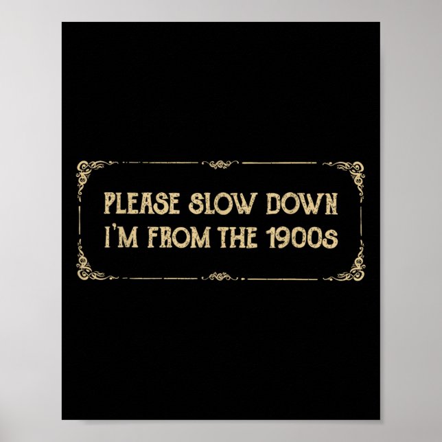 Please Slow Down I'm From The 1900s Funny Quote Vi Poster (Framsidan)