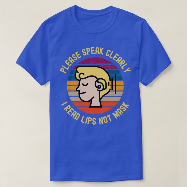 Please Speak Clearly I Read Lips Not Mask 4 T Shirt (Design framsida)