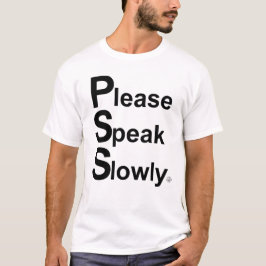 Please Speak Slowly T Shirt