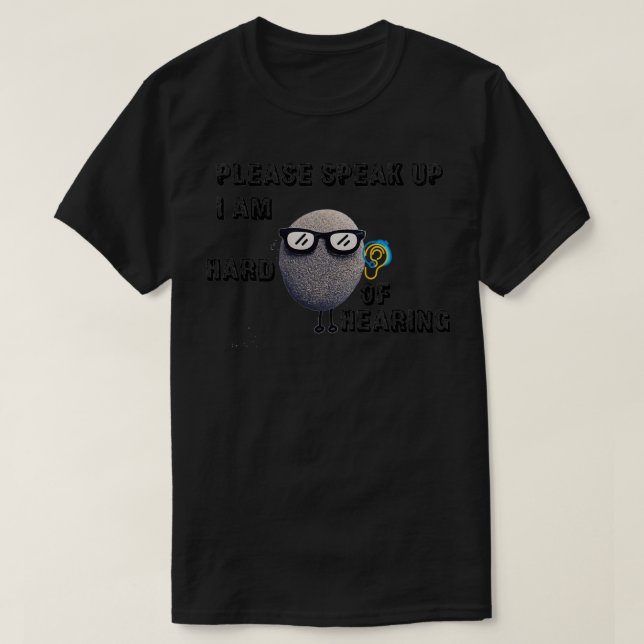 please speak up I am hard of hearing T Shirt (Design framsida)